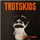 Trotskids - A Mort !...A Fond !!...